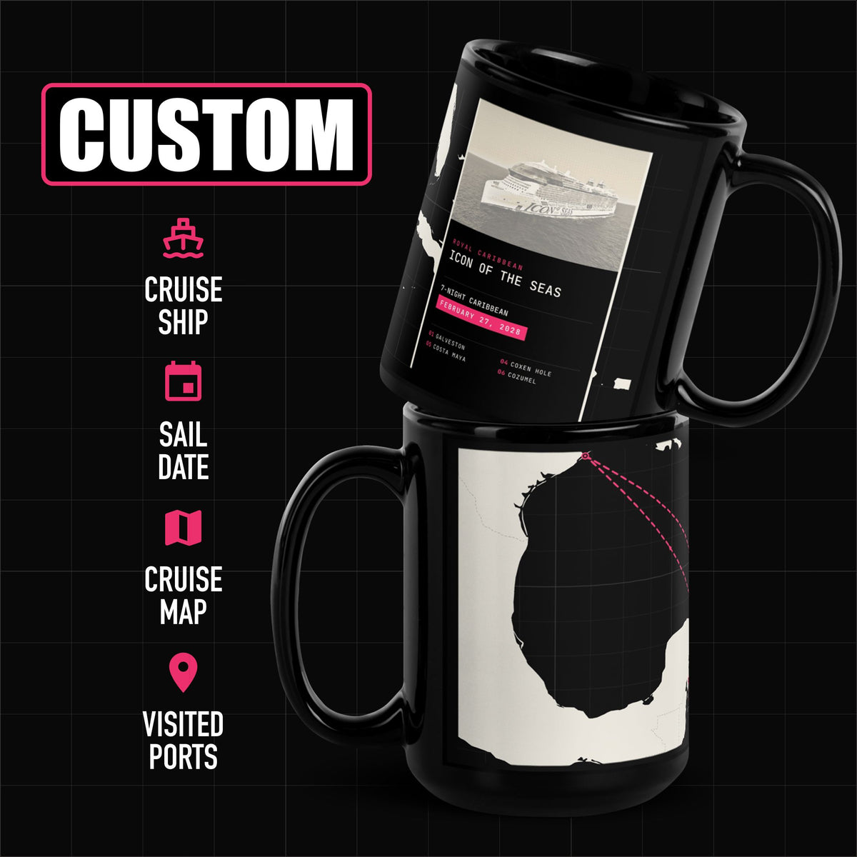 Two black ceramic mugs stacked on a black background, one showing a printed cruise map and the other displaying a large black-and-white map graphic. Pink and white text on the left reads 'CUSTOM' with icons for cruise ship, sail date, cruise map, visited ports.